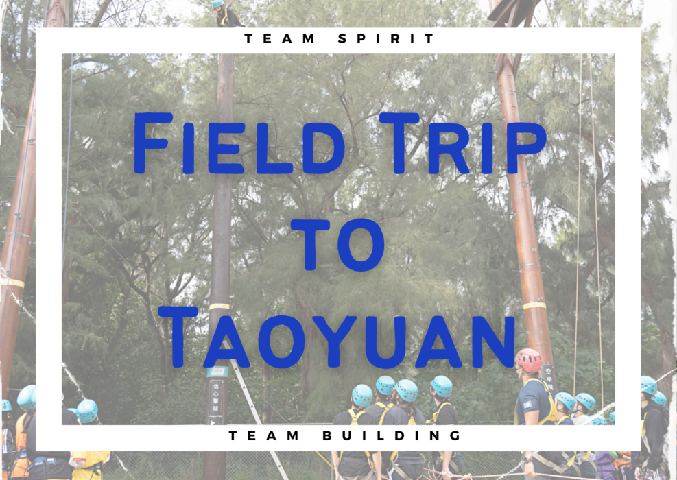 Field Trip to Taoyuan